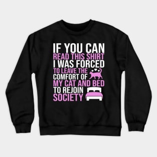 Left My Cat and Bed and Forced To Rejoin Society Antisocial Crewneck Sweatshirt